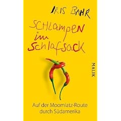 Schlampen im Schlafsack: Auf der Moomlatz-Route durch S�damerika