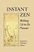 Used : Instant Zen: Waking Up in the Present