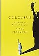 Colossus: The Price of America's Empire