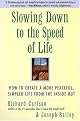 Slowing Down to the Speed of Life: How To Create A More Peaceful, Simpler Life From the Inside Out