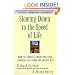 Slowing Down to the Speed of Life: How To Create A More Peaceful, Simpler Life From the Inside Out