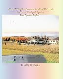 ALTO English Grammar and More Workbook: El libro del trabajo (Spanish Edition)