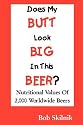 Does My BUTT Look BIG In This BEER? Nutritional Values Of 2,000 Worldwide Beers