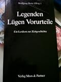 Legenden L&uuml;gen Vorurteile - Ein Lexikon zur Zeitgeschichte - 