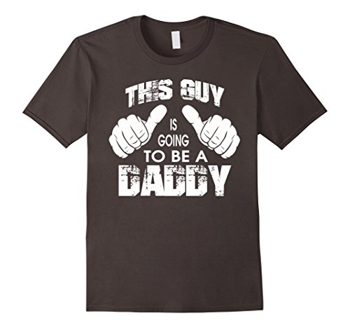 This Guy Is Going To Be a Daddy Maternity Dad Fathers