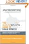 The Sharp Brains Guide to Brain Fitness: 18 Interviews with Scientists, Practical Advice, and Product Reviews, to Keep Your Brain Sharp