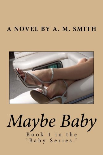 MAYBE BABY (Baby Series) by ANDREA SMITH MAYBE BABY (Baby Series) by ANDREA SMITH