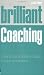 Brilliant Coaching: How to be a brilliant coach in your workplace