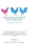 Girls Who Like Boys Who Like Boys: True Tales of Love, Lust, and Friendship Between Straight Women and Gay Men