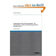 Unterwegs in der Fr�hen Neuzeit - als Handwerker - Leben und Erfahrung auf der Wanderschaft