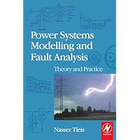 Power Systems Modelling and Fault Analysis: Theory and Practice (Newnes Power Engineering Series)