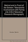 Behind and in front of the screen : television's involvement with family life