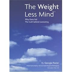 The Weight Less Mind: Why Diets Fail - the Truth Behind Overeating
