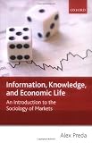 Information, Knowledge, and Economic Life: An Introduction to the Sociology of Markets