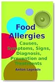 Food Allergies - Causes, Symptoms, Signs, Diagnosis, Prevention and Treatments