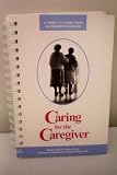 Caring for the Caregiver -- A Guide to Living with Alzheimer's Disease