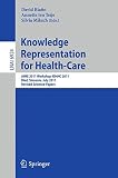 Knowledge representation for health care : AIME 2011 Workshop KR4HC 2011, Bled, Slovenia, July 2-6 2011 : revised selected papers