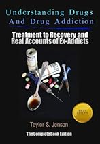 Understanding Drugs and Drug Addiction: Treatment to Recovery and Real Accounts of Ex-Addicts
