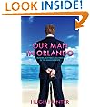 Our Man in Orlando: Murder, Madness and Mayhem in the Sunshine State.