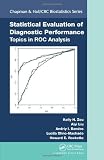 Statistical Evaluation of Diagnostic Performance: Topics in ROC Analysis (Chapman & Hall/CRC Biostatistics Series)