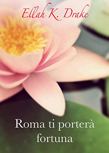 Roma ti porterà fortuna (Italian Edition)