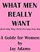 What Men Really Want (and why they think the way they do)