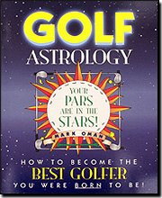 Golf Astrology: How to Become the Best Golfer You Were Born to Be! (Paperback)