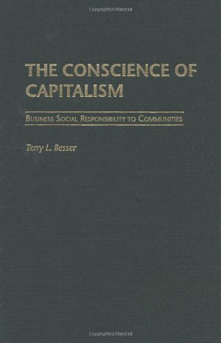 The Conscience of Capitalism: Business Social Responsibility to Communities by Besser Terry L. (2002-07-30) Hardcover
