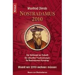Nostradamus 2010: Der Schl�ssel zur Zukunft - Die aktuellen Prophezeiungen - Ihr Nostradamus-Horoskop