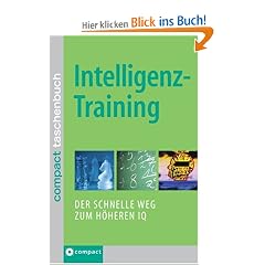 Intelligenztraining: Der schnelle Weg zum h�heren IQ