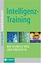 Intelligenztraining: Der schnelle Weg zum h�heren IQ