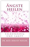 Ängste heilen. Selbständig und sanft (German Edition)
