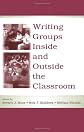 Writing Groups Inside and Outside the Classroom (International Writing Center Association (Iwca) Press)