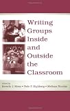 Writing Groups Inside and Outside the Classroom (International Writing Centers Association (IWCA) Press Series)