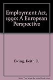 The Employment Act 1990 : a European perspective