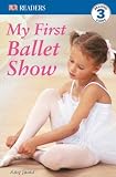 My First Ballet Show (DK Readers Level 3)