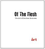 Of the flesh : the art of Andrew Krasnow