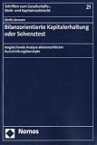 Bilanzorientierte Kapitalerhaltung oder Solvenztest: Vergleichende Analyse aktienrechtlicher Ausschüttungskonzepte