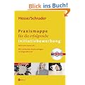 Praxismappe f�r die erfolgreiche Initiativbewerbung - Aktiv zum neuen Job. Mit zahlreichen Mustervorlagen im Originalformat