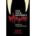 Not Your Mother's Vampire: Vampires in Young Adult Fiction
