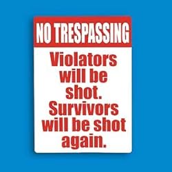 VIOLATORS WILL BE SHOT SIGN