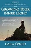 Growing Your Inner Light: A Guide to Independent Spiritual Practice
