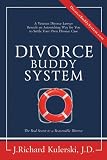 Divorce Buddy System¿: The Real Secret to a Reasonable Divorce