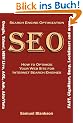 Search Engine Optimization (Seo) How to Optimize Your Website for Internet Search Engines (Google, Yahoo!, Msn Live, AOL, Ask, AltaVista, Fast, ... Fast, GigaBlast, Snap, Looksmart and Others)