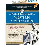 The Politically Incorrect Guide to Western Civilization