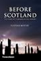 Before Scotland: The Story of Scotland Before History
