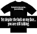 Funny T-Shirts ~ Yet Despite The Look On My Face...You Are Still Talking ~ Humorous Slogans Comical Sayings Shirt; Novelty Item Made of 100% Cotton Adult Size (XL) Extra Large; Great Gift Idea (Mens, Youth, Teens, & Adults T-Shirts)
