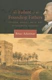 The Failure of the Founding Fathers: Jefferson, Marshall, and the Rise of Presidential Democracy