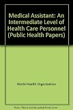 The medical assistant : an intermediate level of health care personnel : proceedings of an international conference sponsored [and organised] by the John E. Fogarty International Center for Advanced S
