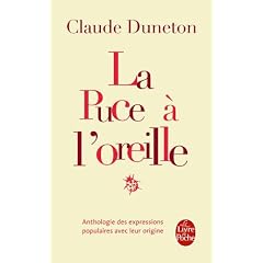 La Puce � l'oreille : Anthologie des expressions populaires avec leur origine